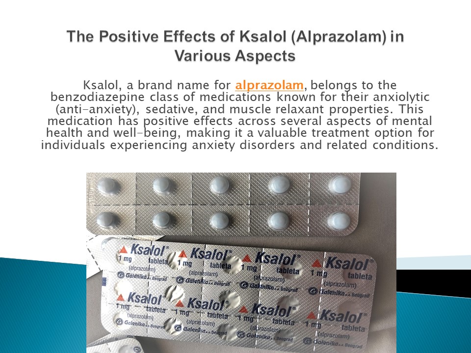The Positive Effects of Ksalol (Alprazolam) in Various Aspects