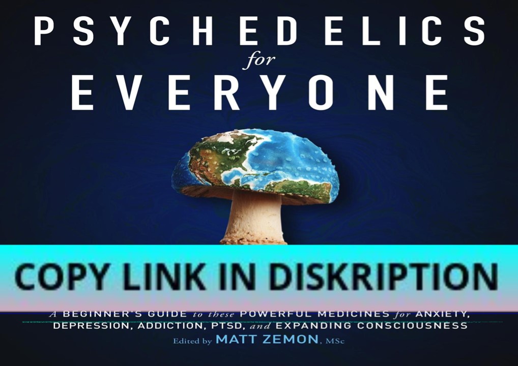 READ DOWNLOAD Psychedelics for Everyone: A Beginner’s Guide