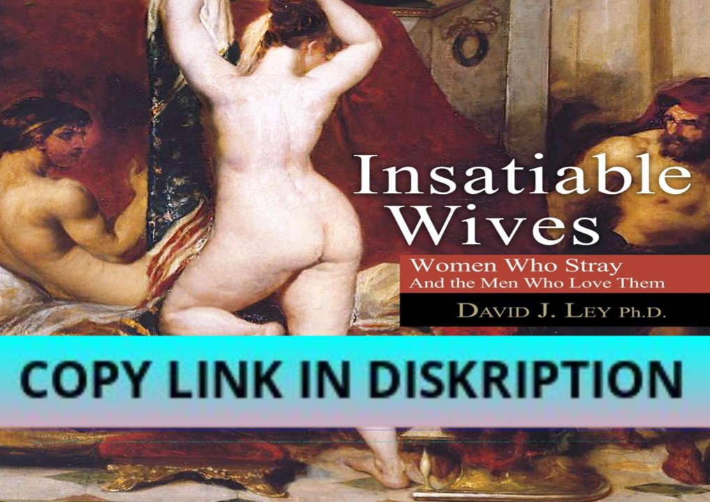 EPUB DOWNLOAD Insatiable Wives: Women Who Stray and the Men