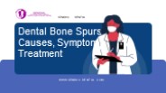 Dental Bone Spurs Causes, Symptoms, Treatment.pptx
