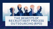 The Benefits of Recruitment Process Outsourcing (RPO)