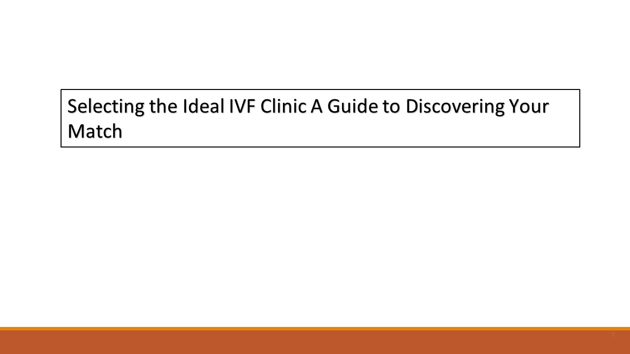 Selecting the Ideal IVF Clinic: A Guide to Discovering Your Match