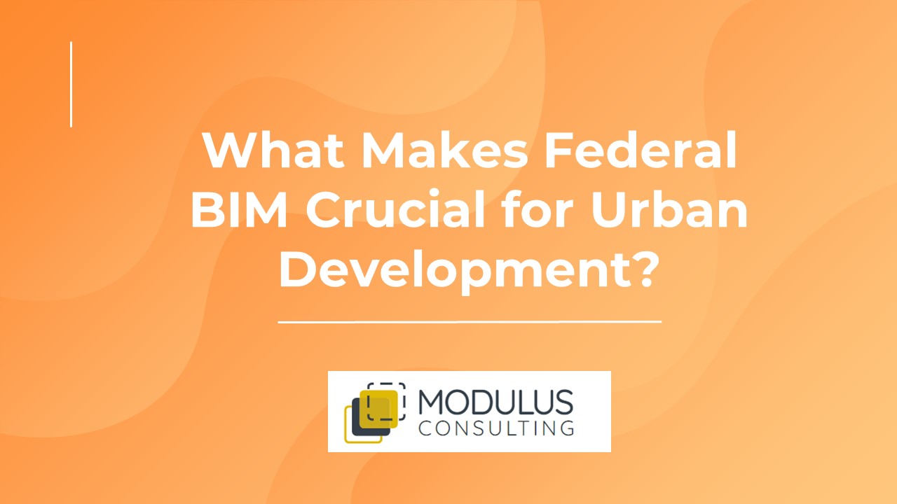 What Makes Federal BIM Crucial for Urban Development?