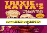 ⚡PDF_ Trixie and Katya's Guide to Modern Womanhood
