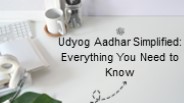 Udyog Aadhar Simplified: Everything You Need to Know (1)