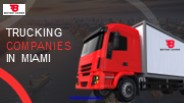 Trucking Companies In Miami | Best Way Courier,