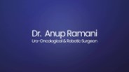 Dr.Anup Ramani Robotic Uro-Oncological Surgeon