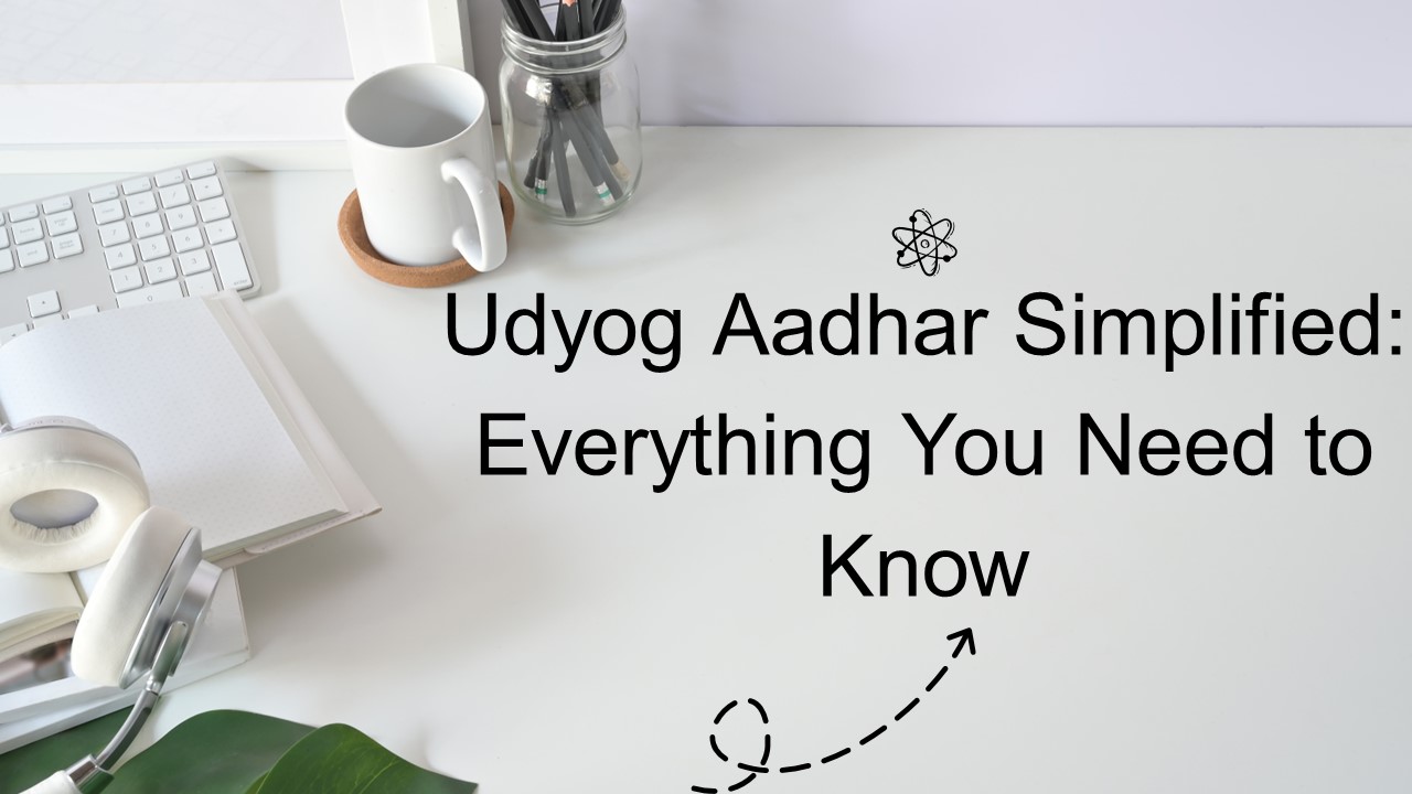Udyog Aadhar Simplified: Everything You Need to Know (3)