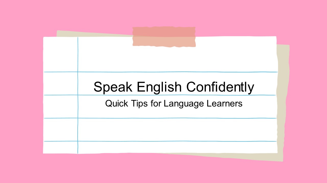 Speak English Confidently: Quick Tips for Language Learners