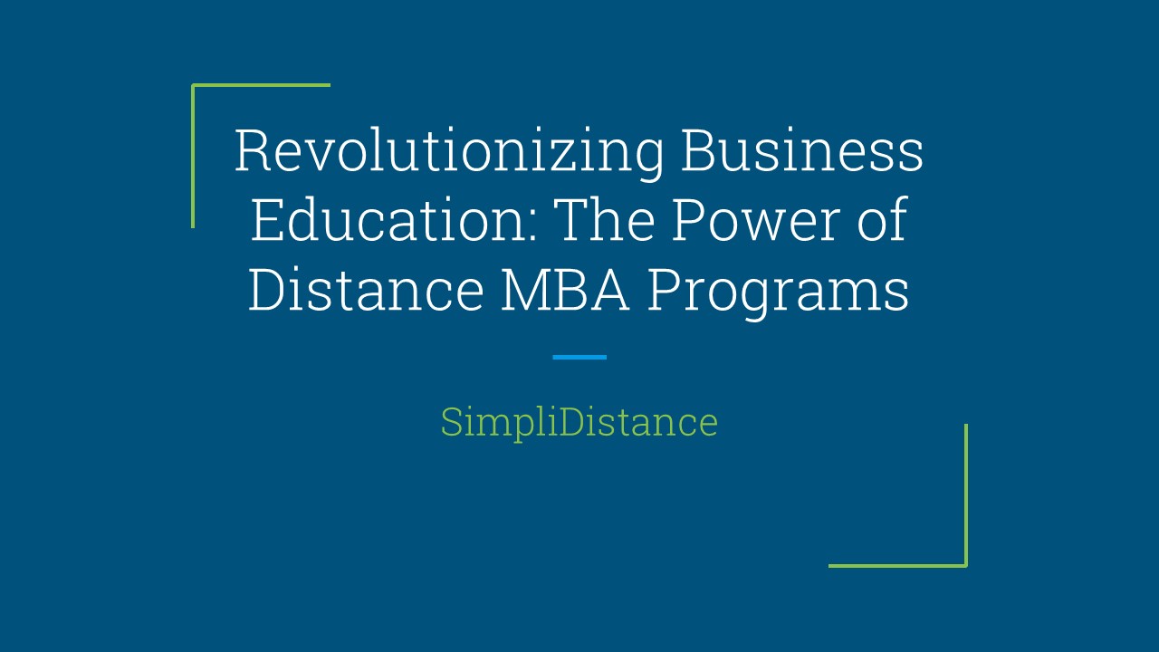Revolutionizing Business Education: The Power of Distance MBA Programs