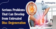 5 Serious Spine Problems Caused by Untreated Disc Degeneration