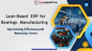 Boost Bearings Manufacturing with Lean-based ERP for Efficiency