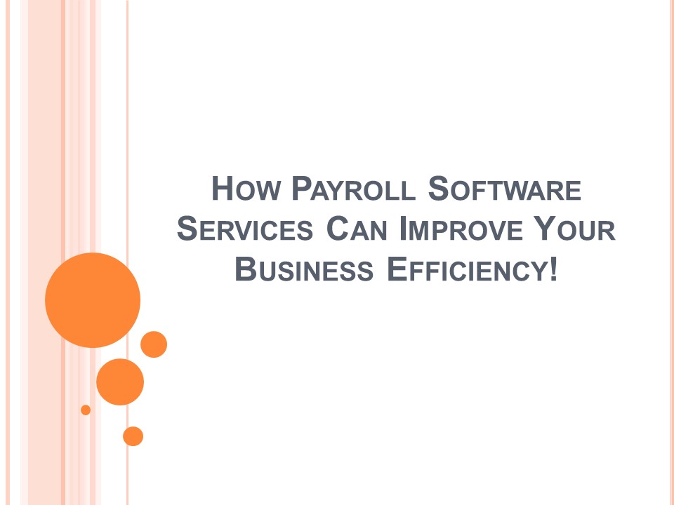 The Role of Payroll Software Services in Boosting Business Efficiency!