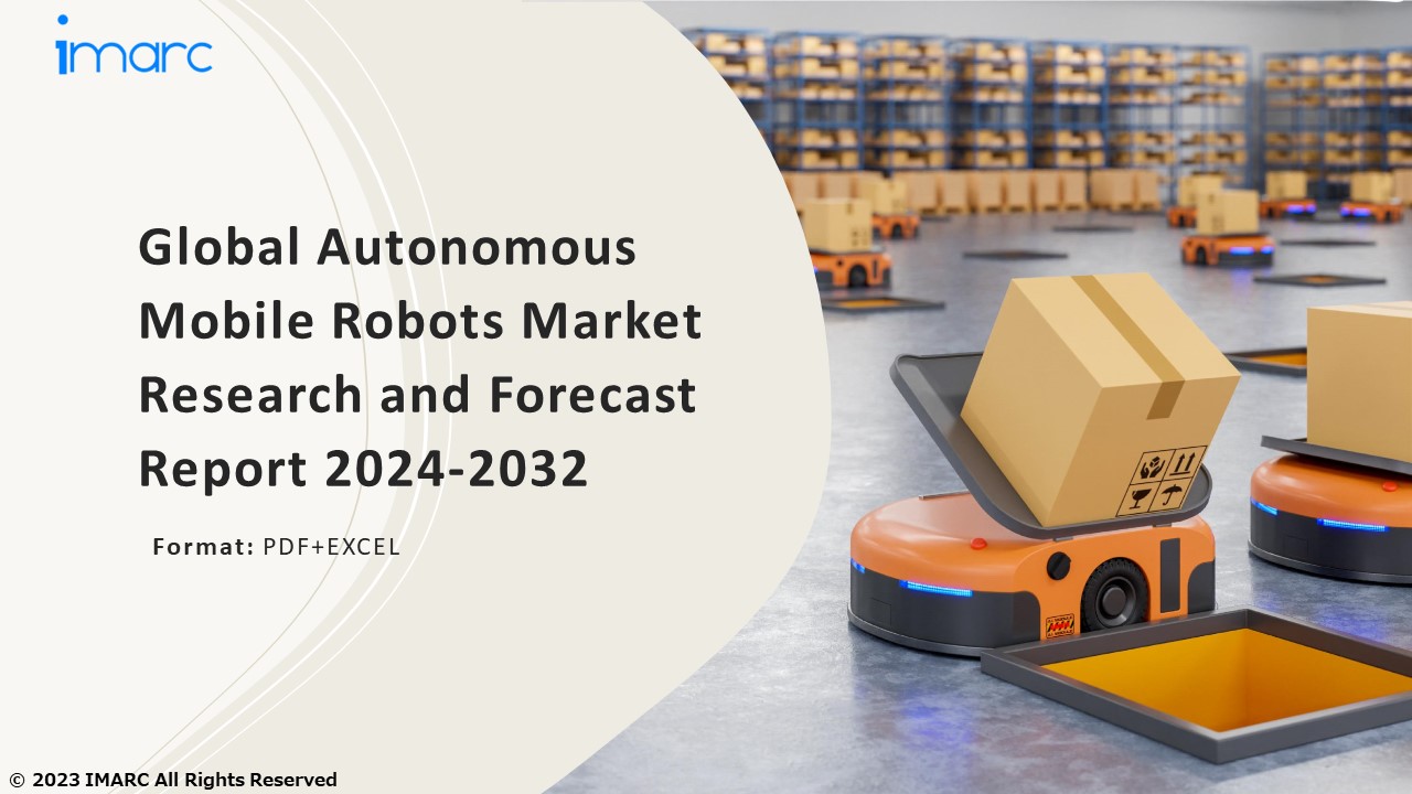 Autonomous Mobile Robots Market PPT: Growth, Outlook, Demand, Keyplayer Analysis and Opportunity 2024-32