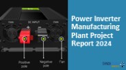 Power Inverter Manufacturing Plant Project Report 2024