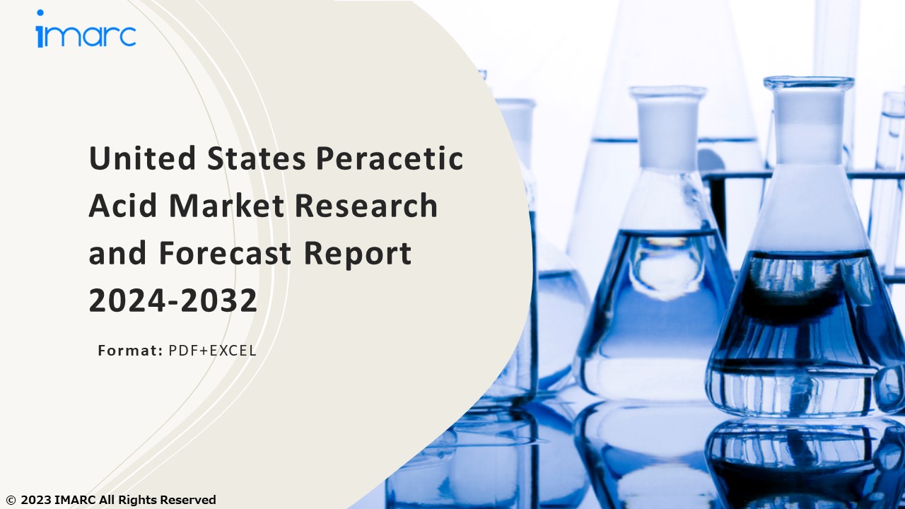 United States Peracetic Acid Market PPT 2024: Size, Growth, Demand and Forecast till 2032