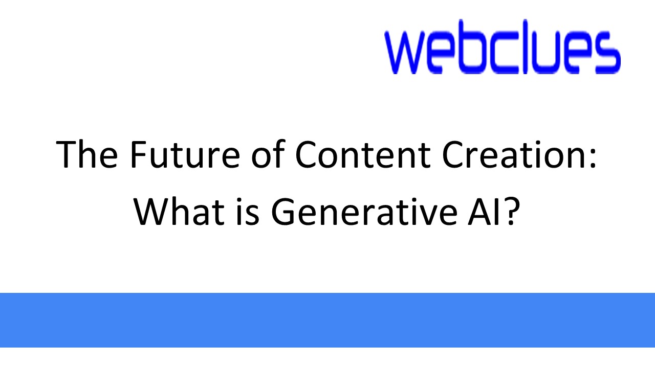 The Future of Content Creation: What is Generative AI?