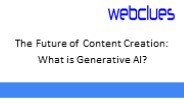 The Future of Content Creation: What is Generative AI?