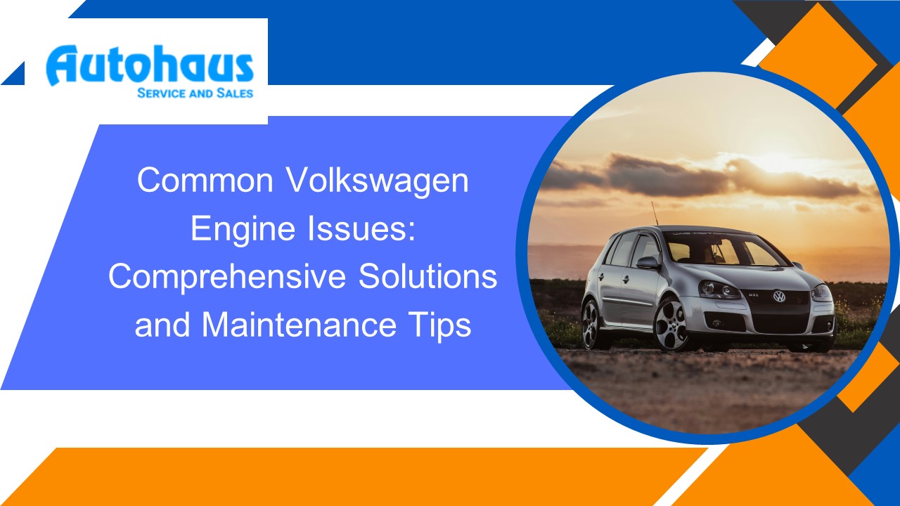 Common Volkswagen Engine Issues Comprehensive Solutions and Maintenance Tips