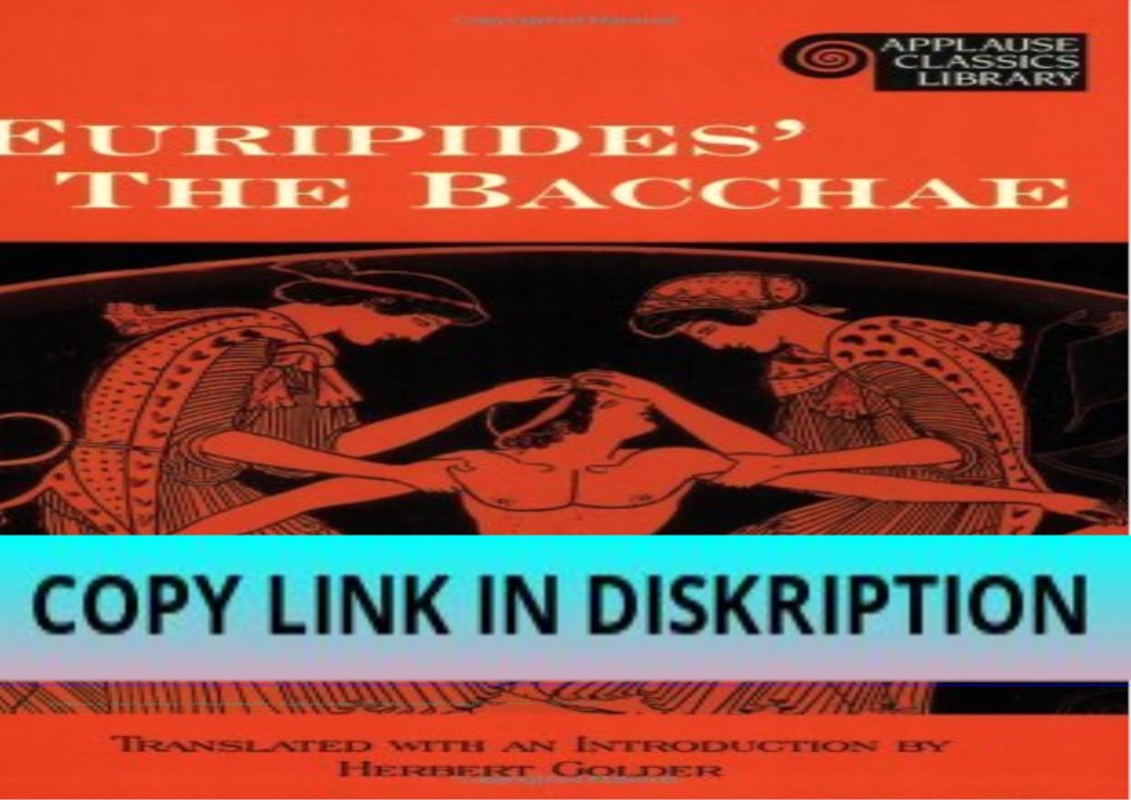[PDF] DOWNLOAD The Bacchae (Applause Books)