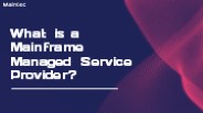 What is a Mainframe Managed Service Provider?