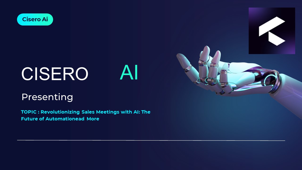 Cisero Ai - Revolutionizing Sales Meetings with Cutting-Edge AI Automation