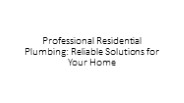Professional Residential Plumbing: Reliable Solutions for Your Home