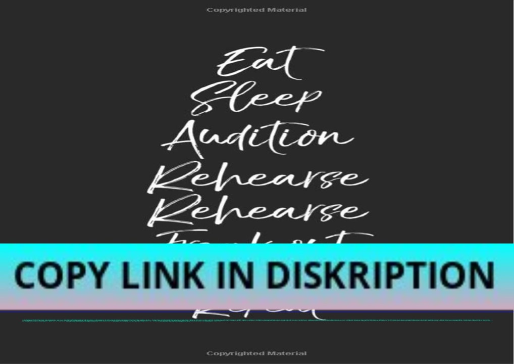 READ [PDF] Eat Sleep Audition Rehearse Rehearse Freak Out Ki