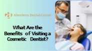 What Are the Benefits of Visiting a Cosmetic Dentist?