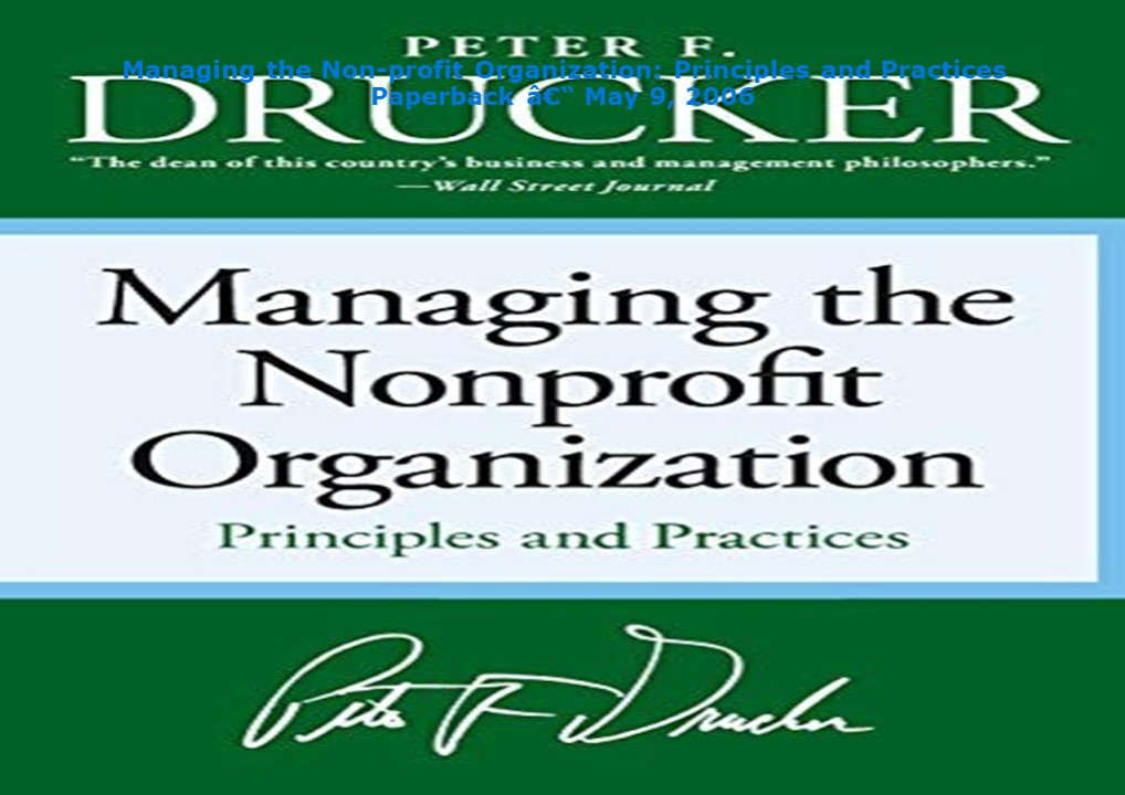 ❤[PDF]⚡ Managing the Non-profit Organization: Principles and Practices   Paperback