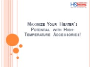 Achieve Superior Heating with Innovative High-Temperature Accessories!