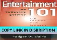 PDF DOWNLOAD FREE Entertainment 101: An Industry Primer