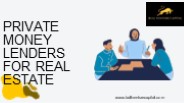 Private Money Lenders for Real Estate