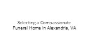 Selecting a Compassionate Funeral Home in Alexandria, VA