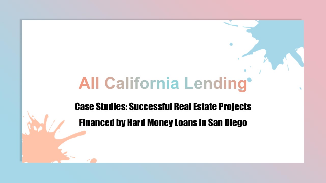 Case Studies: Successful Real Estate Projects Financed by Hard Money Loans in San Diego