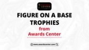 Figure on a Base Trophies