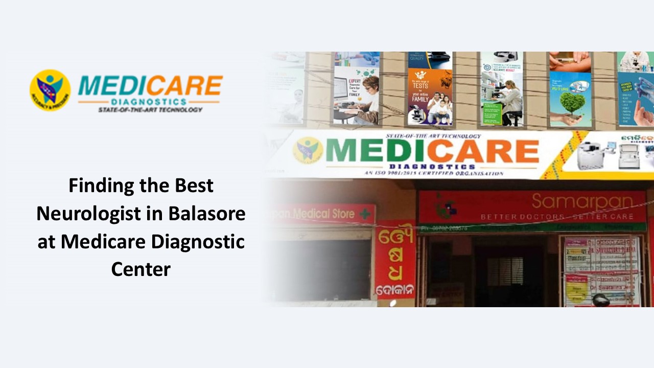 Best Neurologist in Balasore at Medicare Diagnostic Center