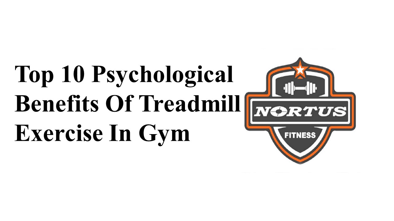 top 10 psychological benefits of treadmill exercise in gym