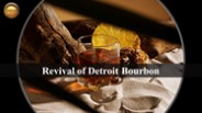 Detroit’s Bourbon Legacy: Past, Present, Future