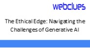 The Ethical Edge: Navigating the Challenges of Generative AI