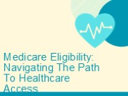 Medicare Eligibility: Navigating The Path To Healthcare Access