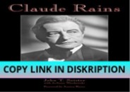 Read [PDF] Claude Rains: A Comprehensive Illustrated Referen