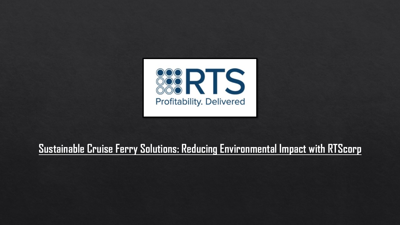 Sustainable Cruise Ferry Solutions: Reducing Environmental Impact with RTScorp