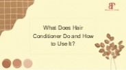 What Does Hair Conditioner Do? How to Use It?