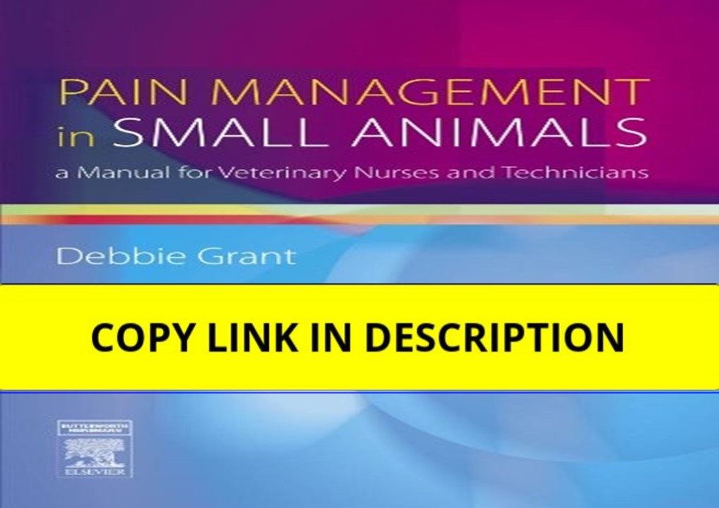 ⚡PDF/READ❤  Pain Management in Small Animals: a Manual for Veterinary Nurses and