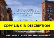❤pdf Unlocking the Potential of Post-Industrial Cities