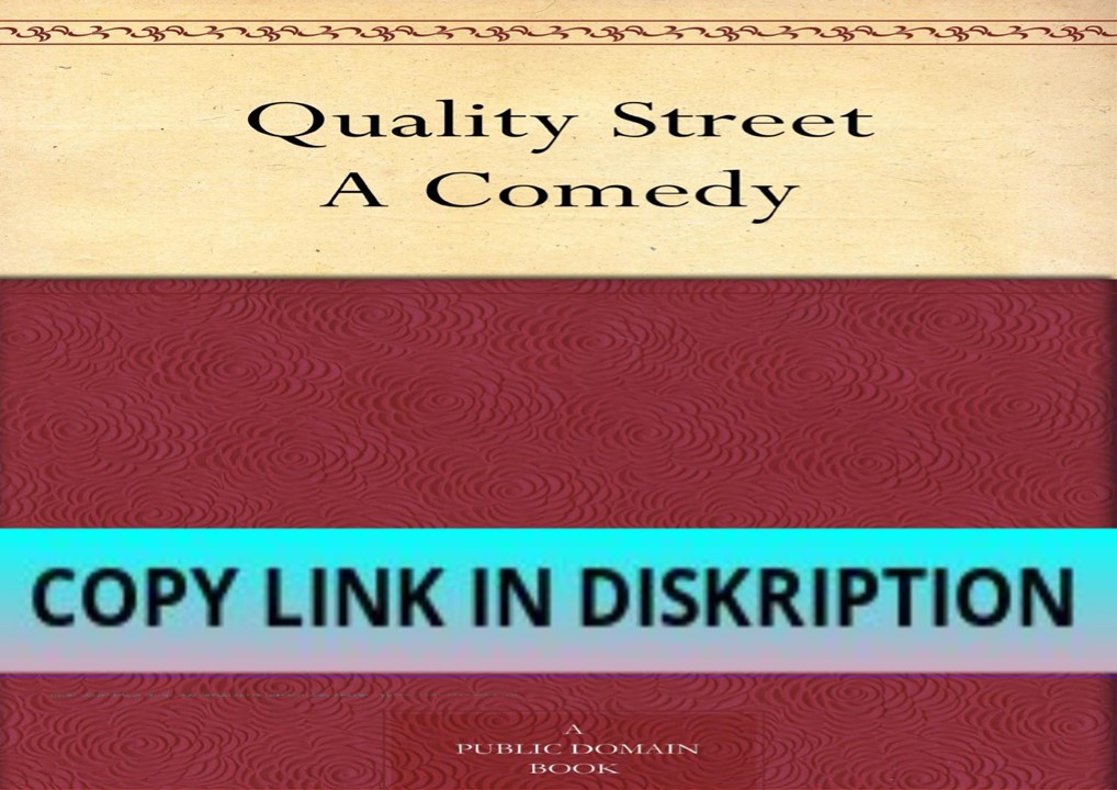 PDF DOWNLOAD Quality Street A Comedy