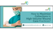 How to Maximize Collections in High-Volume Wound Care Practices?