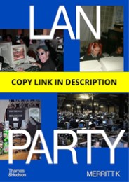 PDF LAN Party: Inside the Multiplayer Revolution Free