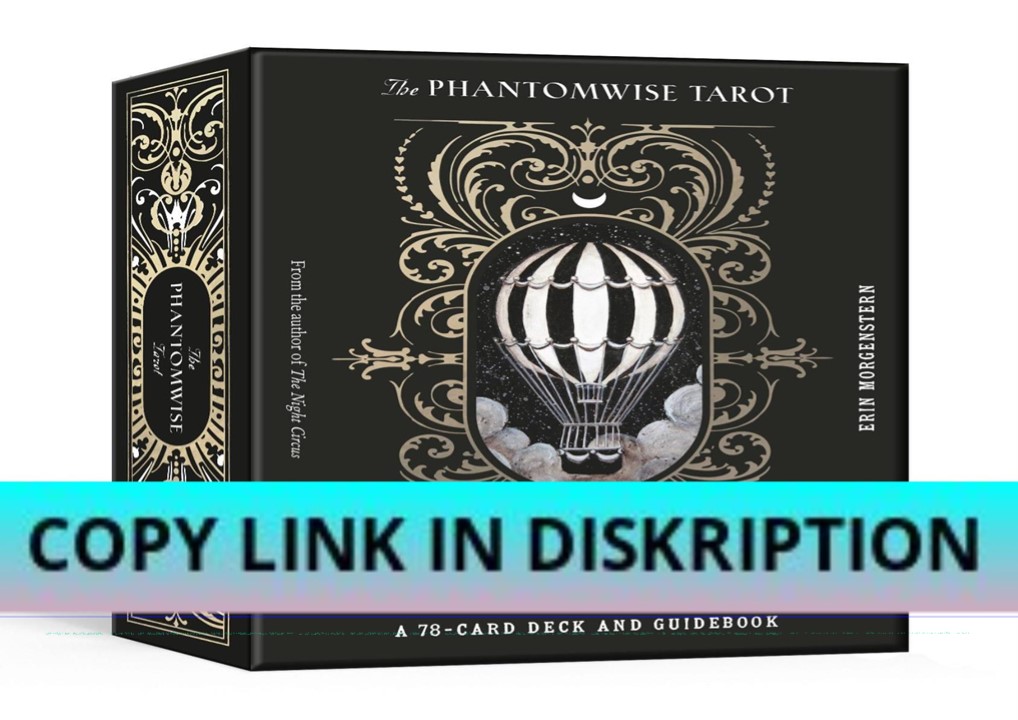 [PDF] DOWNLOAD The Phantomwise Tarot: A 78-Card Deck and Guidebook (Ta